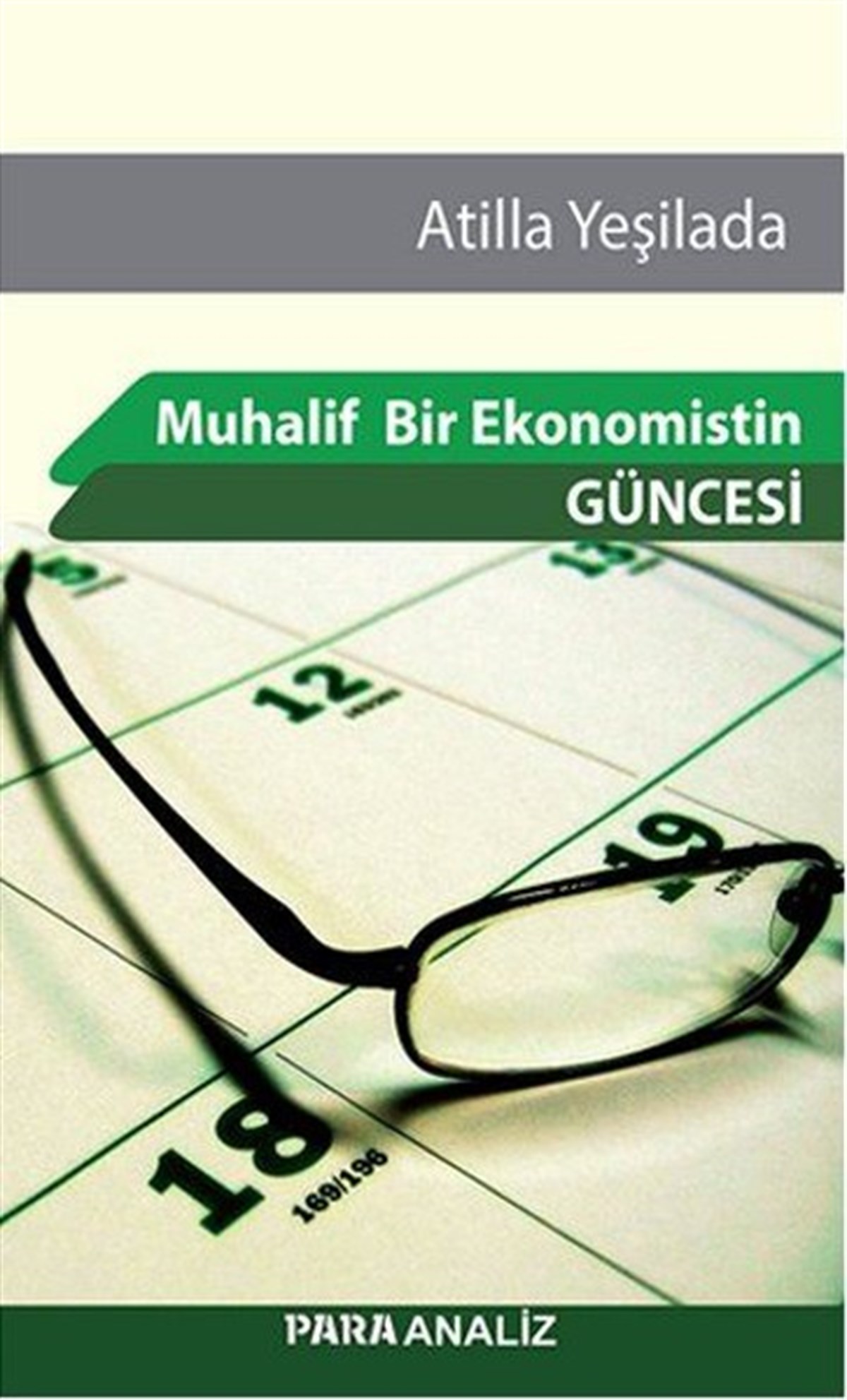 Atilla YeşiladaTürkiye Siyaseti ve Politikası KitaplarıMuhalif Bir Ekonomistin Güncesi