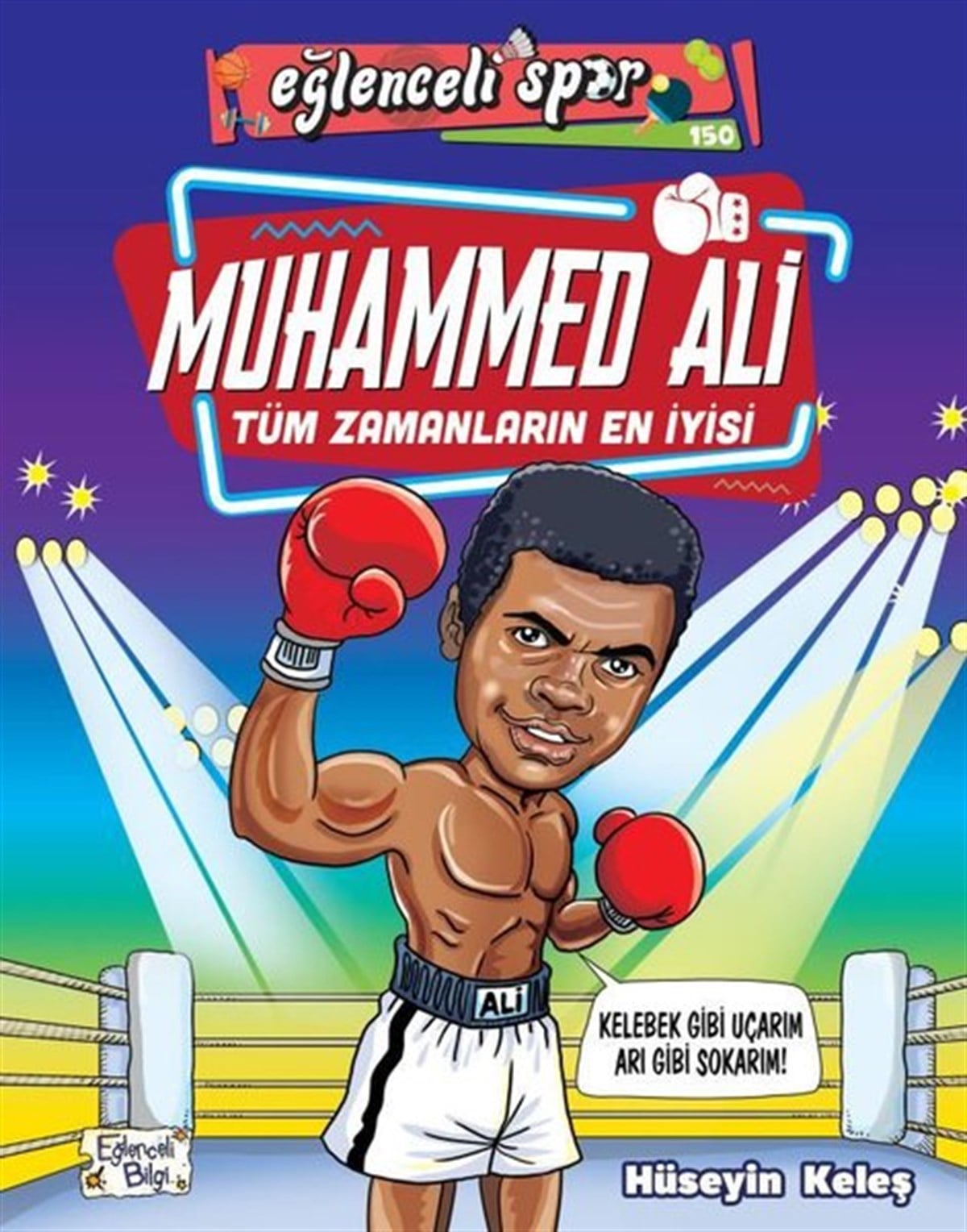 Hüseyin KeleşEtkinlik KitaplarıMuhammed Ali-Tüm Zamanların En İyisi - Eğlenceli Spor