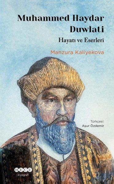 Manzura KaliyekovaTarihi Biyografi ve Otobiyografi KitaplarıMuhammed Haydar Duwlati - Hayatı ve Eserleri