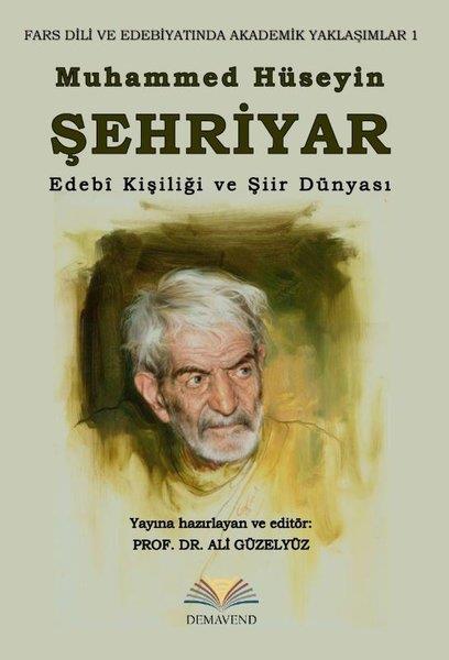 KolektifEleştiri & Kuram & İnceleme KitaplarıMuhammed Hüseyin Şehriyar: Edebi Kişiliği ve Şiir Dünyası - Fars Dili ve Edebiyatında Akademik Yaklaşımlar