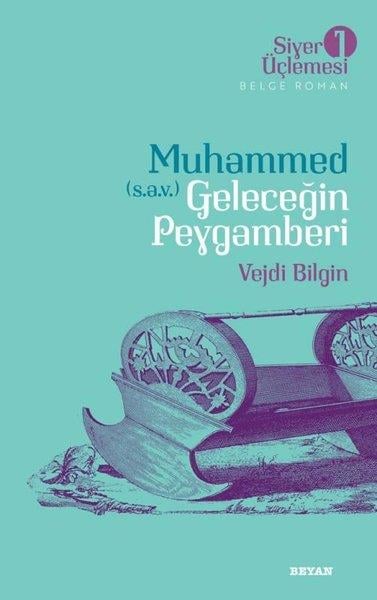 Vejdi BilginTürkiye RomanMuhammed (s.a.v.) Geleceğin Peygamberi - Siyer Üçlemesi 1