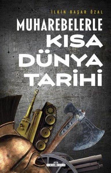 İlkin Başar ÖzalDünya TarihiMuharebelerle Kısa Dünya Tarihi