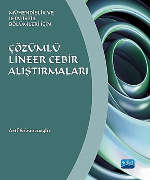 Arif SabuncuoğluIstatistikMühendislik ve İstatistik Bölümleri İçin Çözümlü Lineer Cebir Alıştırmaları