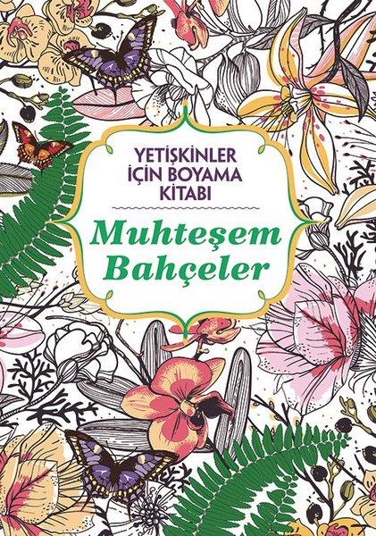KolektifDiğerMuhteşem Bahçeler - Yetişkinler İçin Boyama Kitabı