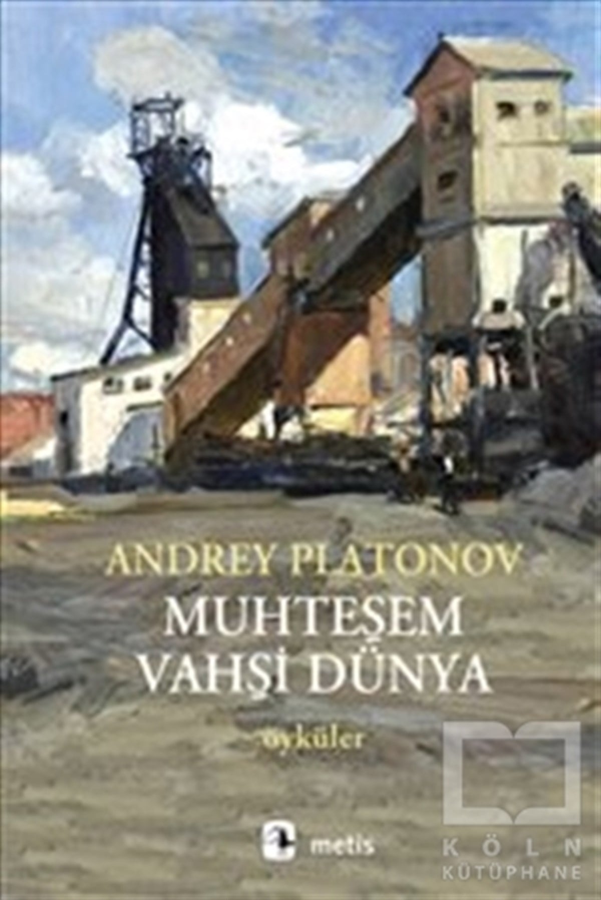 Andrey PlatonovTarihsel RomanlarMuhteşem Vahşi Dünya