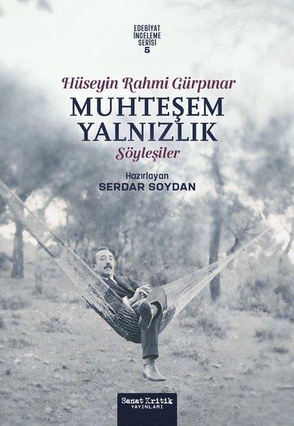 Serdar SoydanEleştiri & Kuram & İnceleme KitaplarıMuhteşem Yalnızlık - Hüseyin Rahmi Gürpınar Söyleşiler - Edebiyat İnceleme Serisi 5