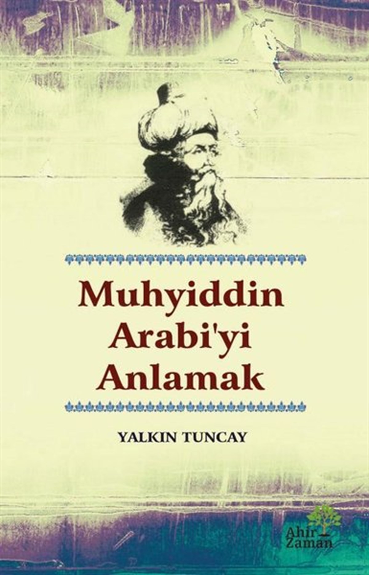 Yalkın TuncayMystic BücherMuhyiddin Arabi'yi Anlamak