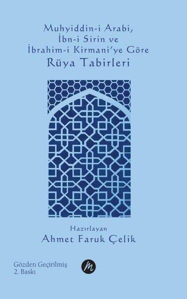 Ahmet Faruk ÇelikRüya TabirleriMuhyiddin-i Arabi, İbn-i Sirin ve İbrahim-i Kirmani'ye Göre Rüya Tabirleri