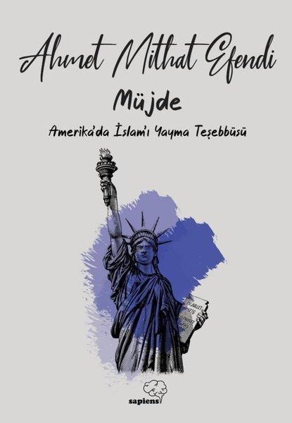 Ahmet Mithat Efendiİslami KitaplarMüjde - Amerikada İslam'ı Yayma Teşebbüsü