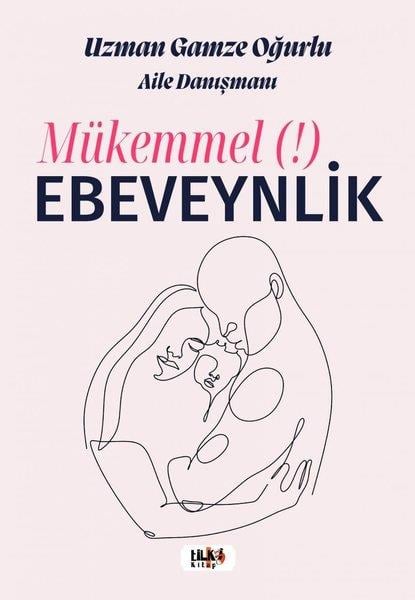 Gamze OğurluÇocuk Gelisim KitaplariMükemmel Ebeveynlik