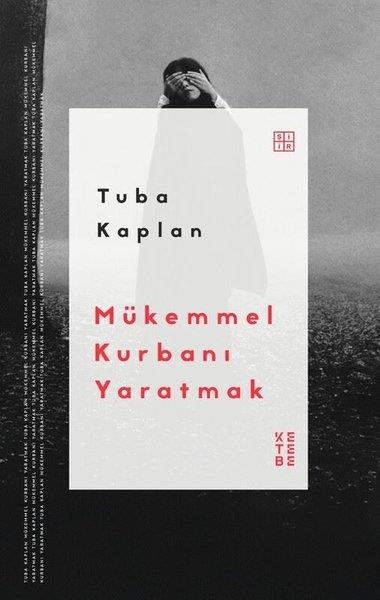Tuba KaplanTürk ŞiiriMükemmel Kurbanı Yaratmak