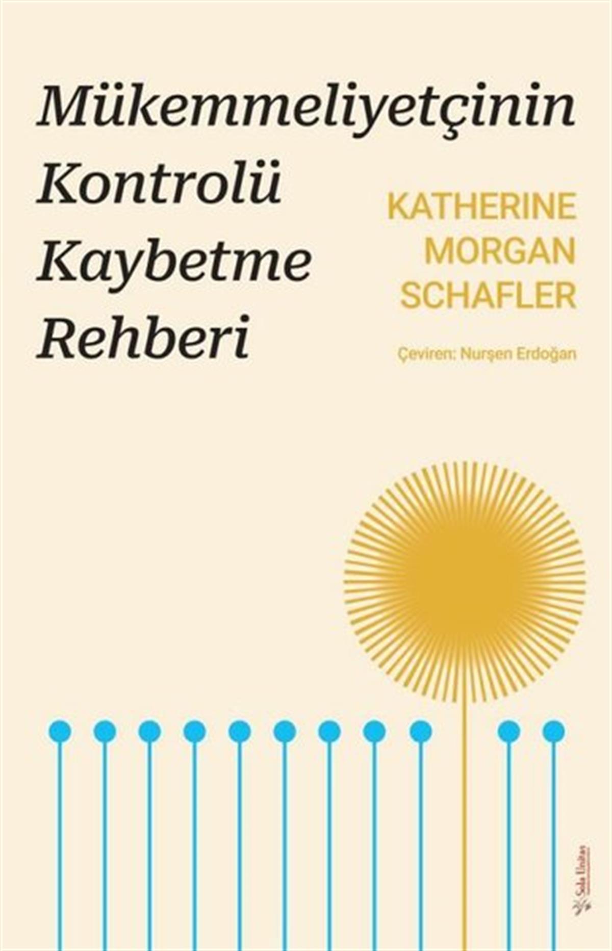 Katherine Morgan SchaflerPsikoloji KitaplarıMükemmeliyetçinin Kontrolü Kaybetme Rehberi