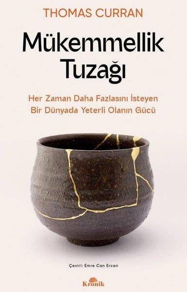 Thomas CurranPsikoloji KitaplarıMükemmellik Tuzağı - Her Zaman Daha Fazlasını İsteyen Bir Dünyada Yeterli Olanın Gücü