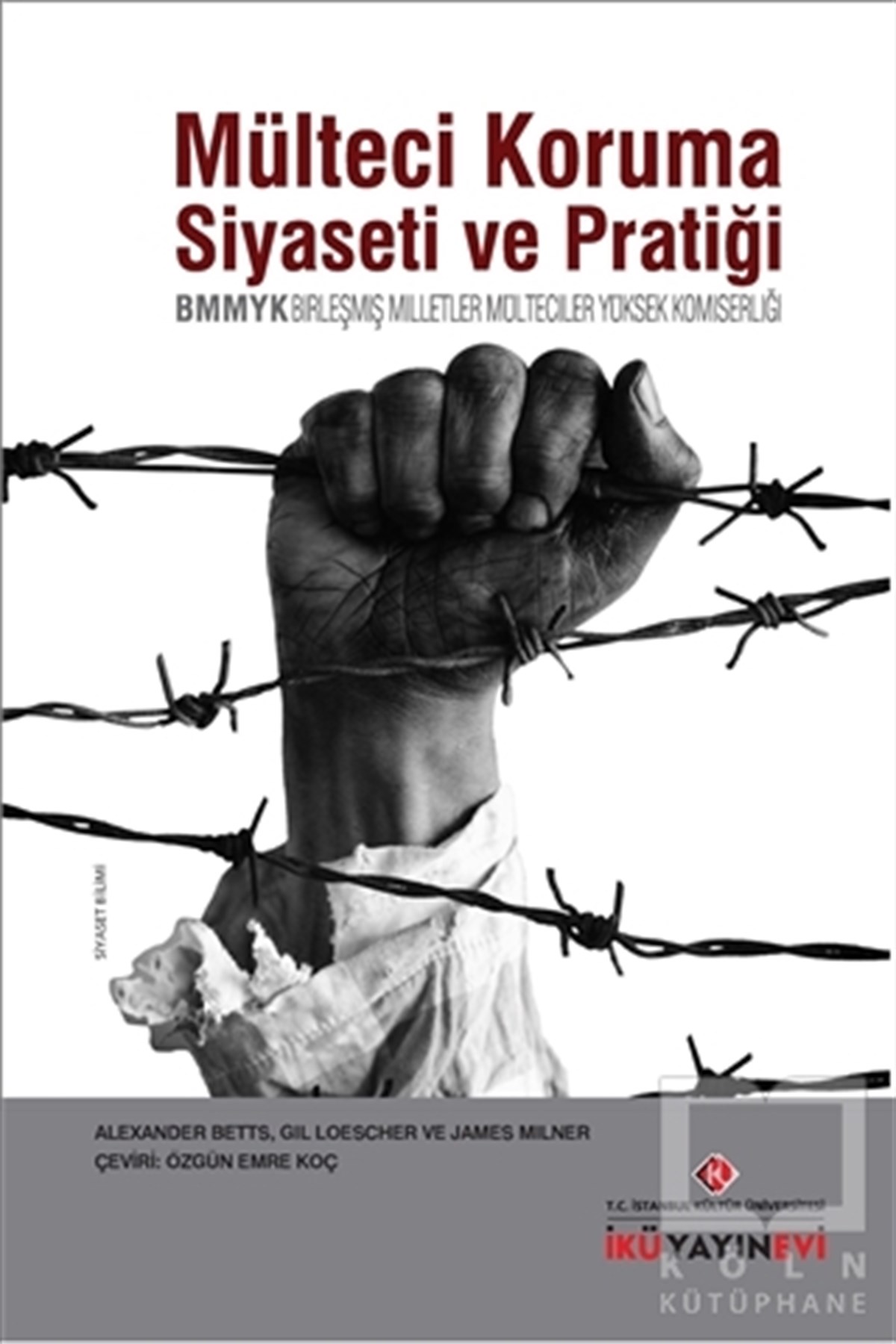 Gil LoescherUluslararası İlişkiler, Dış PolitikaMülteci Koruma Siyaseti ve Pratiği / BMMYK