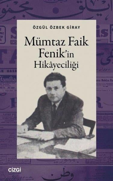 Özgül Özbek GirayEleştiri & Kuram & İnceleme KitaplarıMümtaz Faik Fenik'in Hikayeciliği