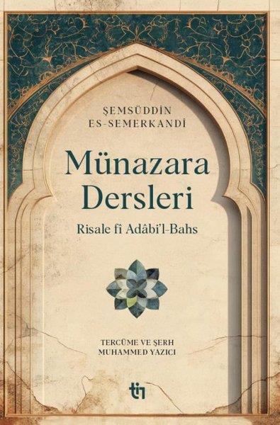 Şemsüddin es-SemerkandiFelsefe BilimiMünazara Dersleri - Risale fi Adabi'l-Bahs
