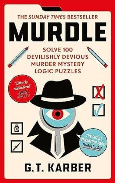 G.T KarberGeneral InterestMurdle : #1 Sunday Times Bestseller: Solve 100 Devilishly Devious Murder Mystery Logic Puzzles