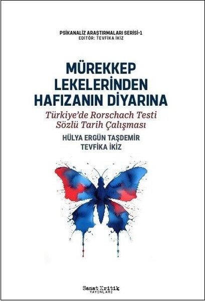Hülya Ergün TaşdemirPsychologieMürekkep Lekelerinden Hafızanın Diyarına - Türkiye'de Rorschach Testi Sözlü Tarih Çalışması