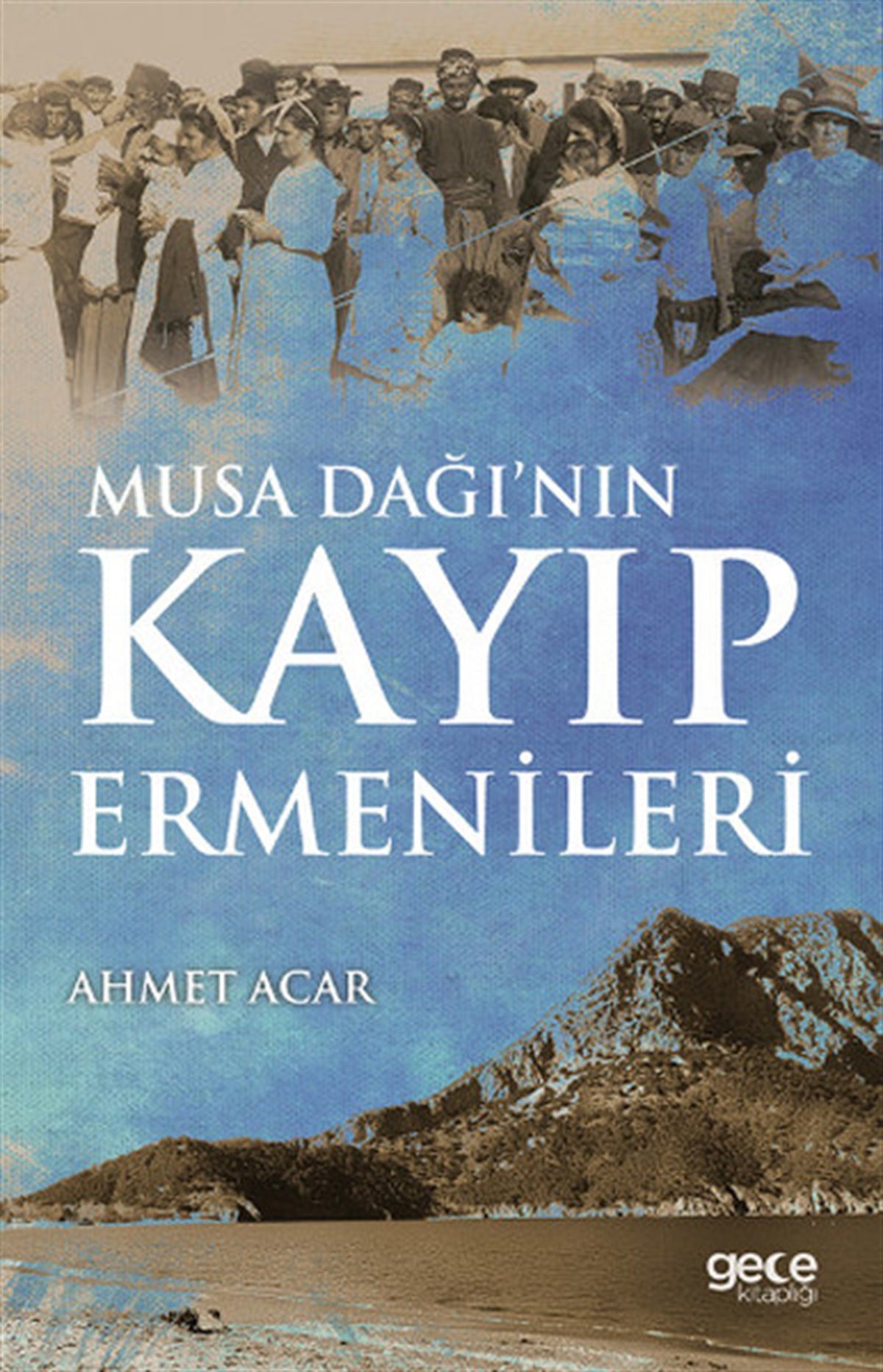 Ahmet AcarOsmanli TarihiMusa Dağı'nın Kayıp Ermenileri