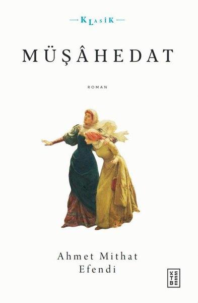 Ahmet Mithat EfendiTürk KlasikleriMüşahedat - Klasik