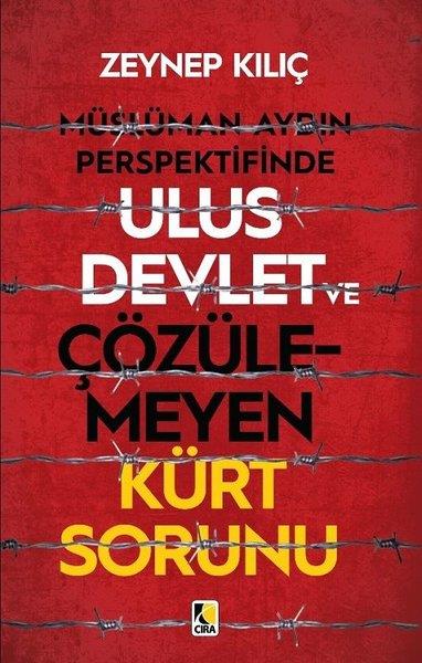 Zeynep KılıçEtnolojiMüslüman Aydın Perspektifinde Ulus Devlet ve Çözülmeyen Kürt Sorunu