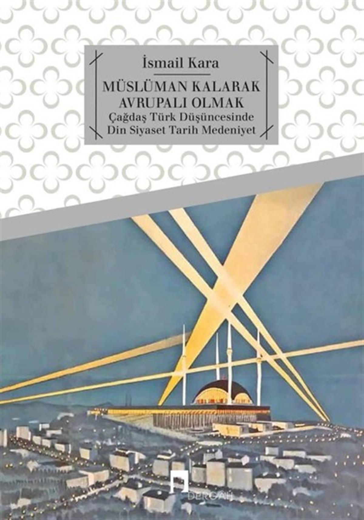 İsmail KaraTürk Tarihi Araştırmaları KitaplarıMüslüman Kalarak Avrupalı Olmak