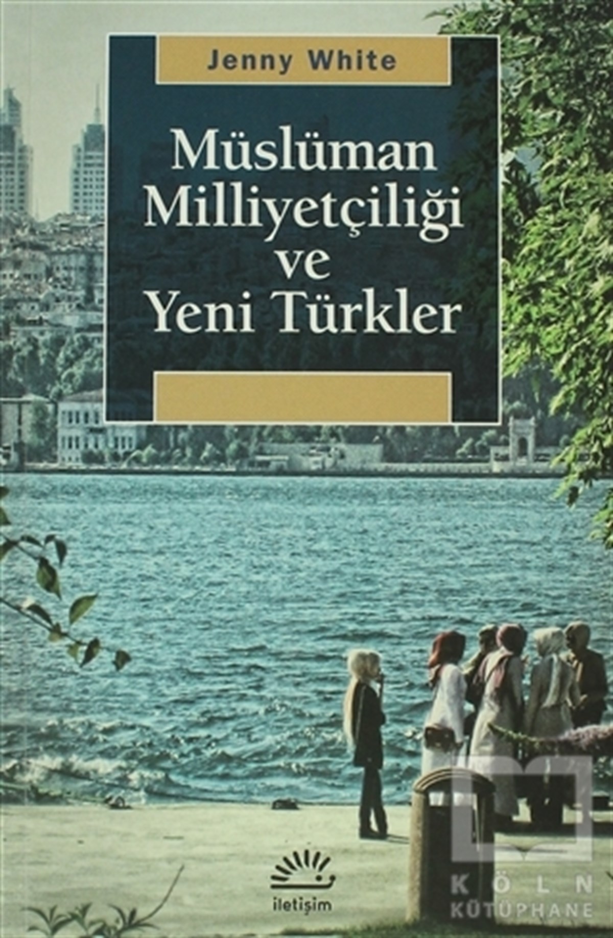 Jenny WhiteGenel Politika, Siyaset Bilim, Siyaset TarihiMüslüman Milliyetçiliği ve Yeni Türkler