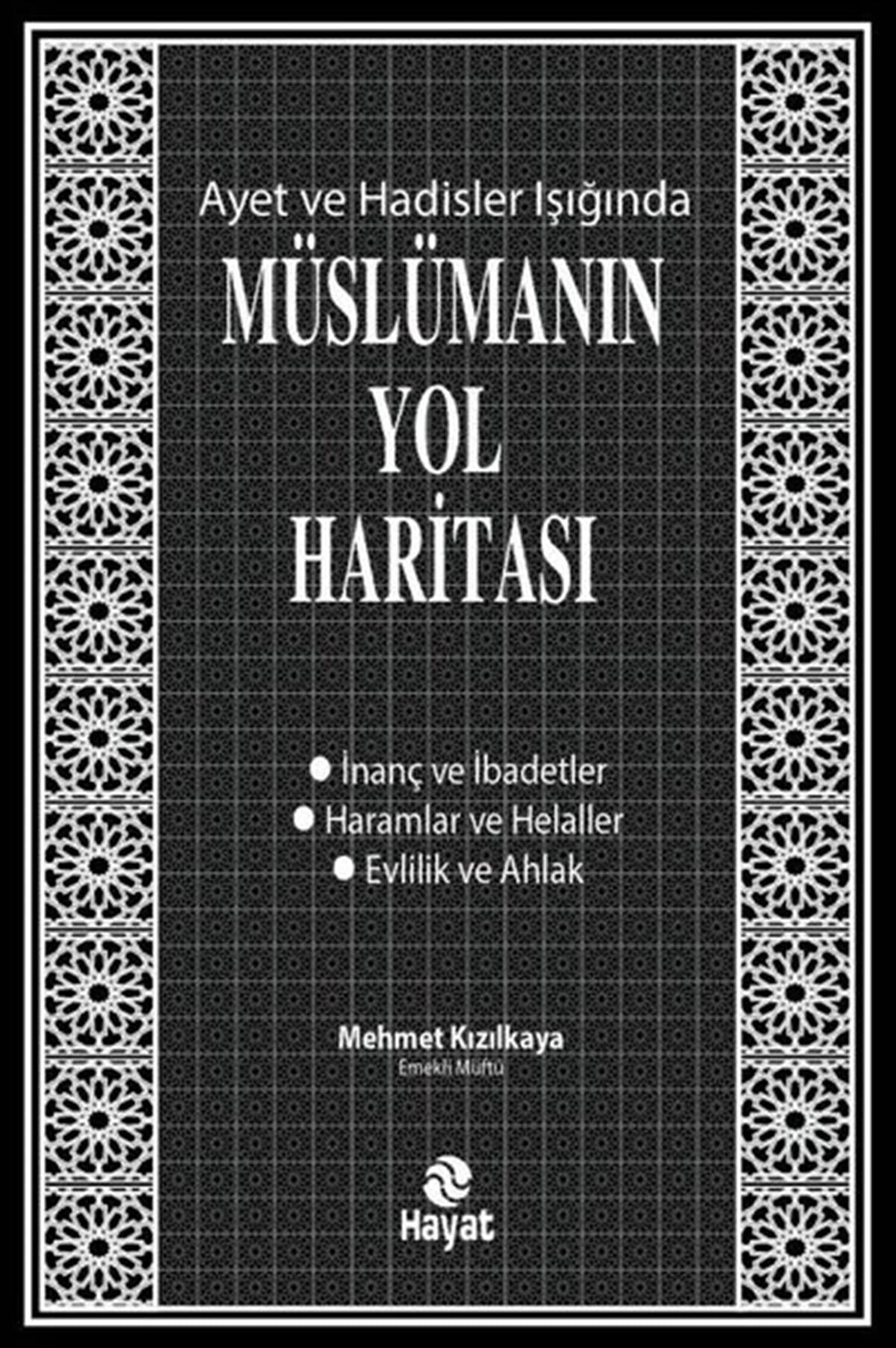Mehmet Kızılkayaİslami KitaplarMüslümanın Yol Haritası - Ayet ve Hadisler Işığında