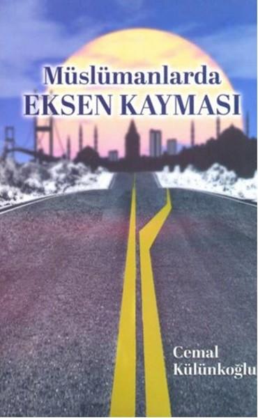 Cemal KülünkoğluIslamische BücherMüslümanlarda Eksen Kayması