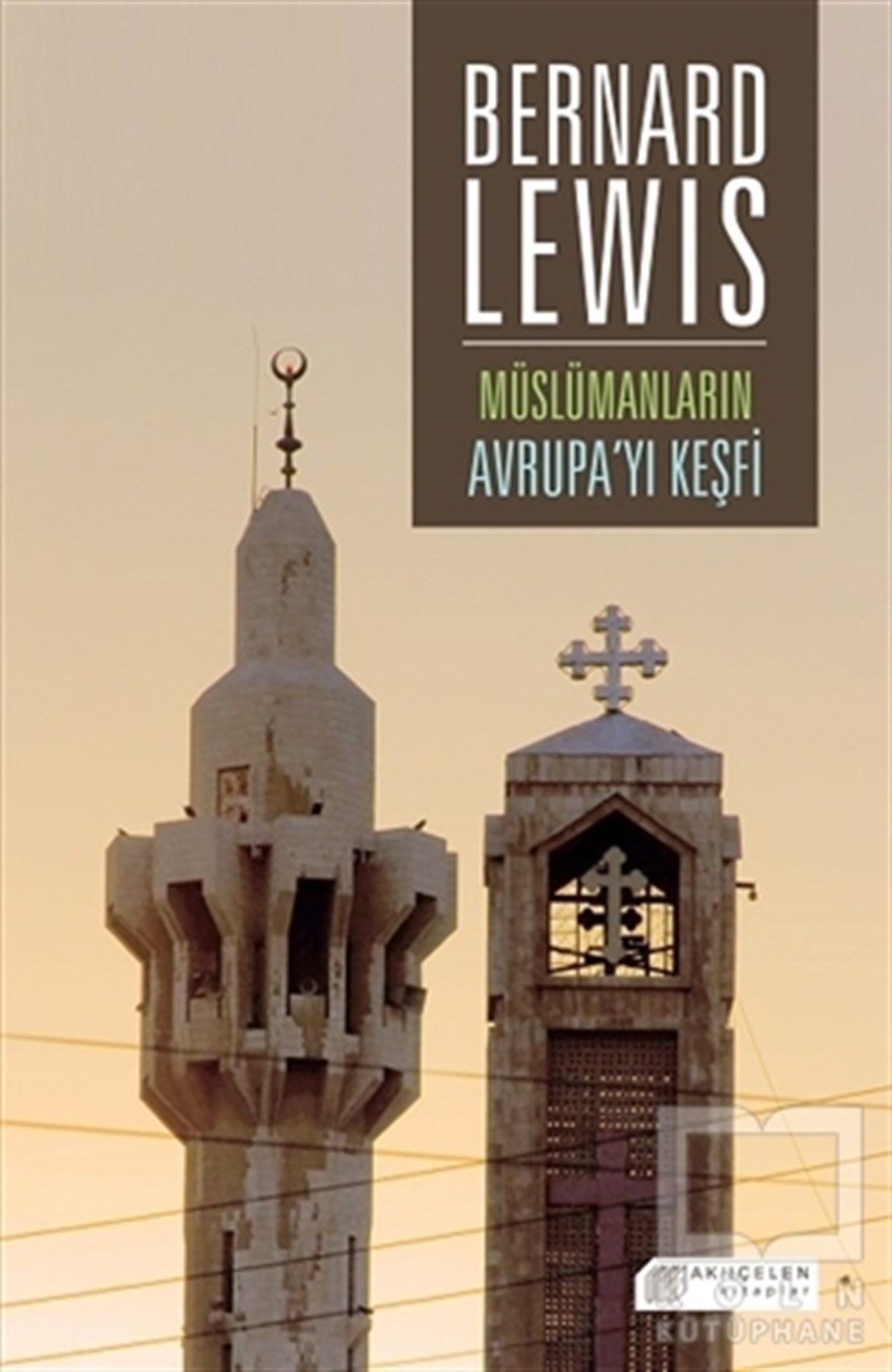 Bernard LewisAraştırma - İncelemeMüslümanların Avrupa’yı Keşfi