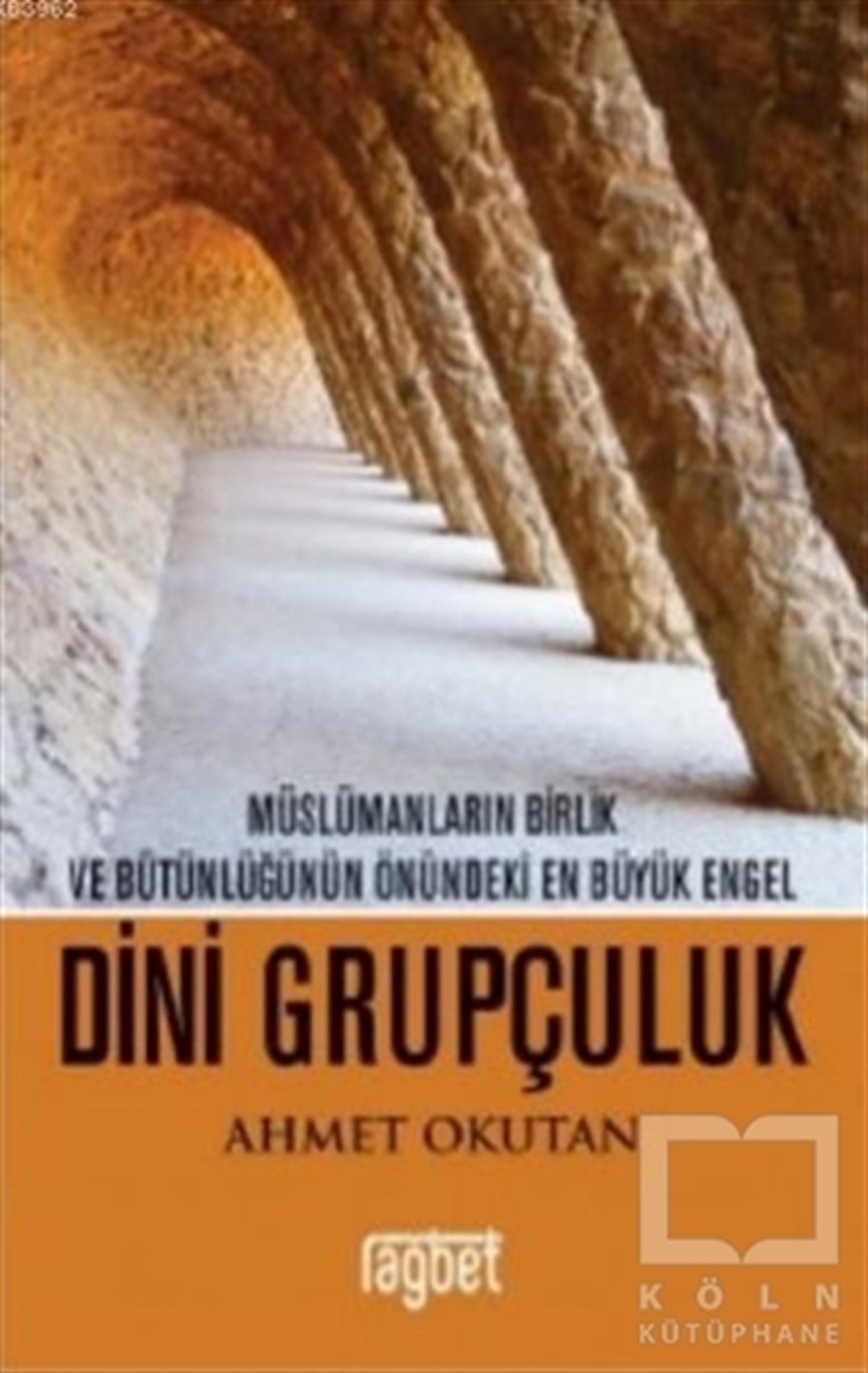 Müslümanların Birlik ve Bütünlüğünün Önündeki En Büyük Engel - Dini Grupçuluk