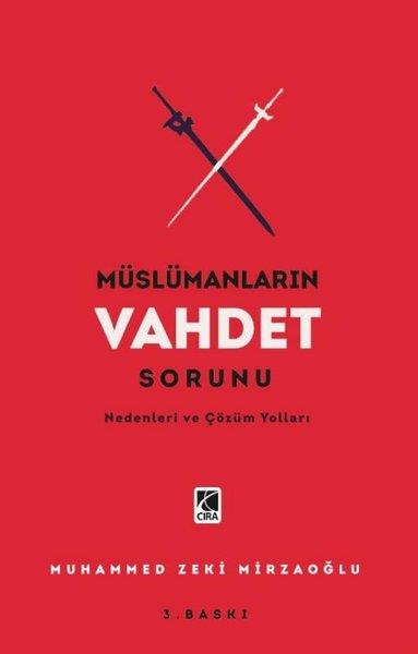 Muhammed Zeki Mirzaoğluİslami KitaplarMüslümanların Vahdet Sorunu - Nedenleri ve Çözüm Yolları