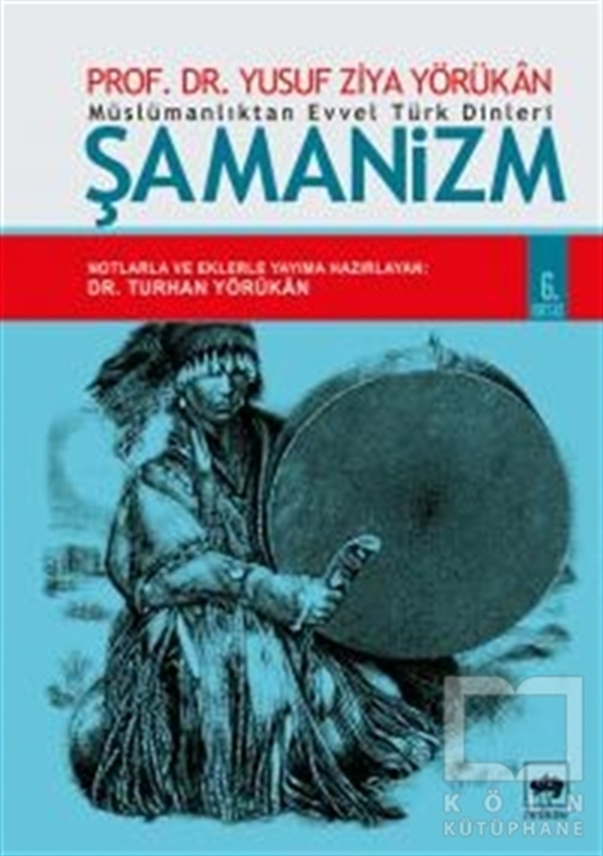 Müslümanlıktan Evvel Türk Dinleri: Şamanizm