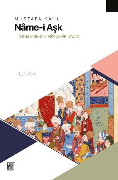 Lütfi AlıcıEleştiri & Kuram & İnceleme KitaplarıMustafa Ka'il-Name-i Aşk: İnceleme-Metnin Çeviri Yazısı