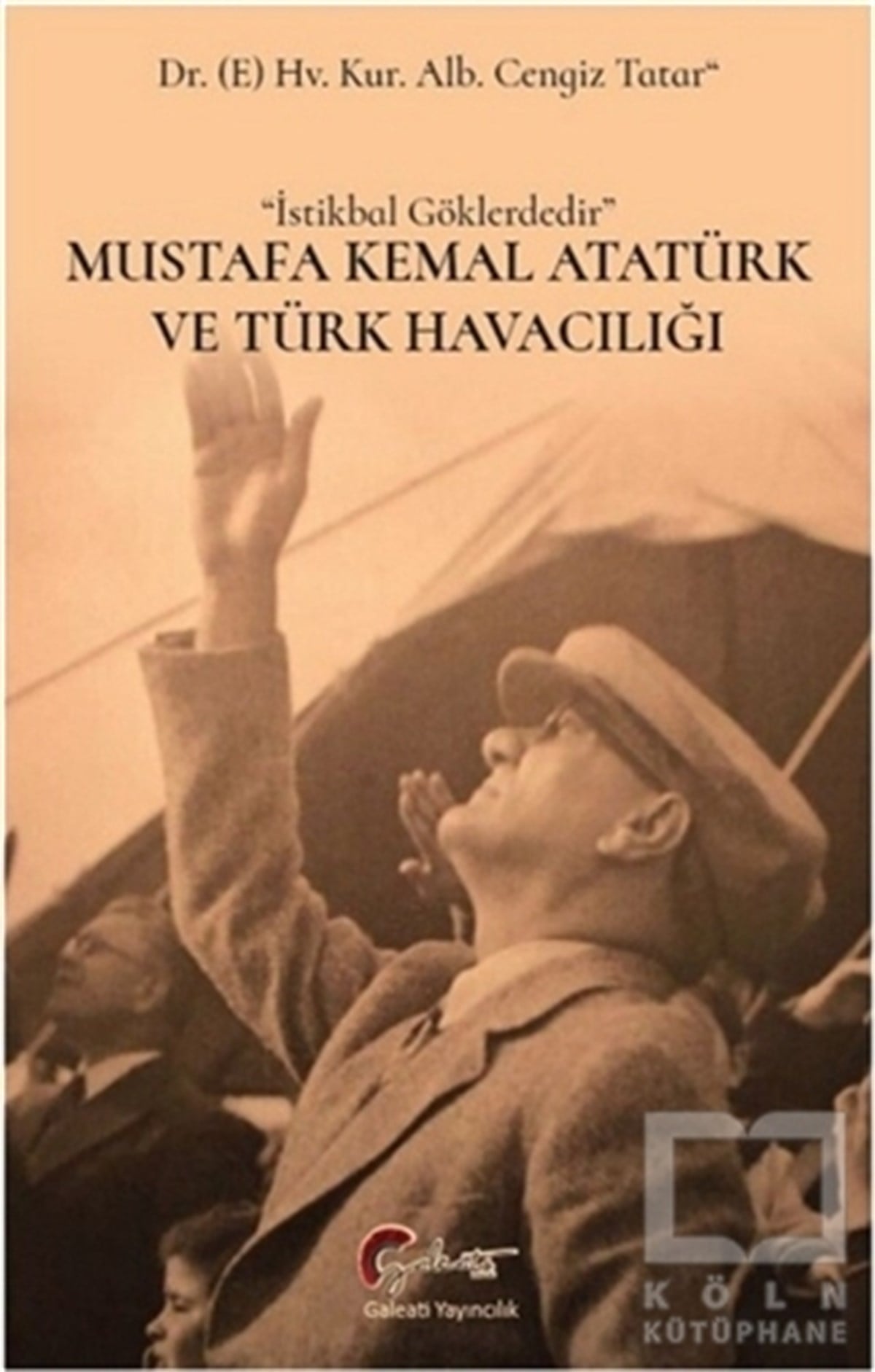 Cengiz TatarForschung, Analyse und TheoriebücherMustafa Kemal Atatürk ve Türk Havacılığı