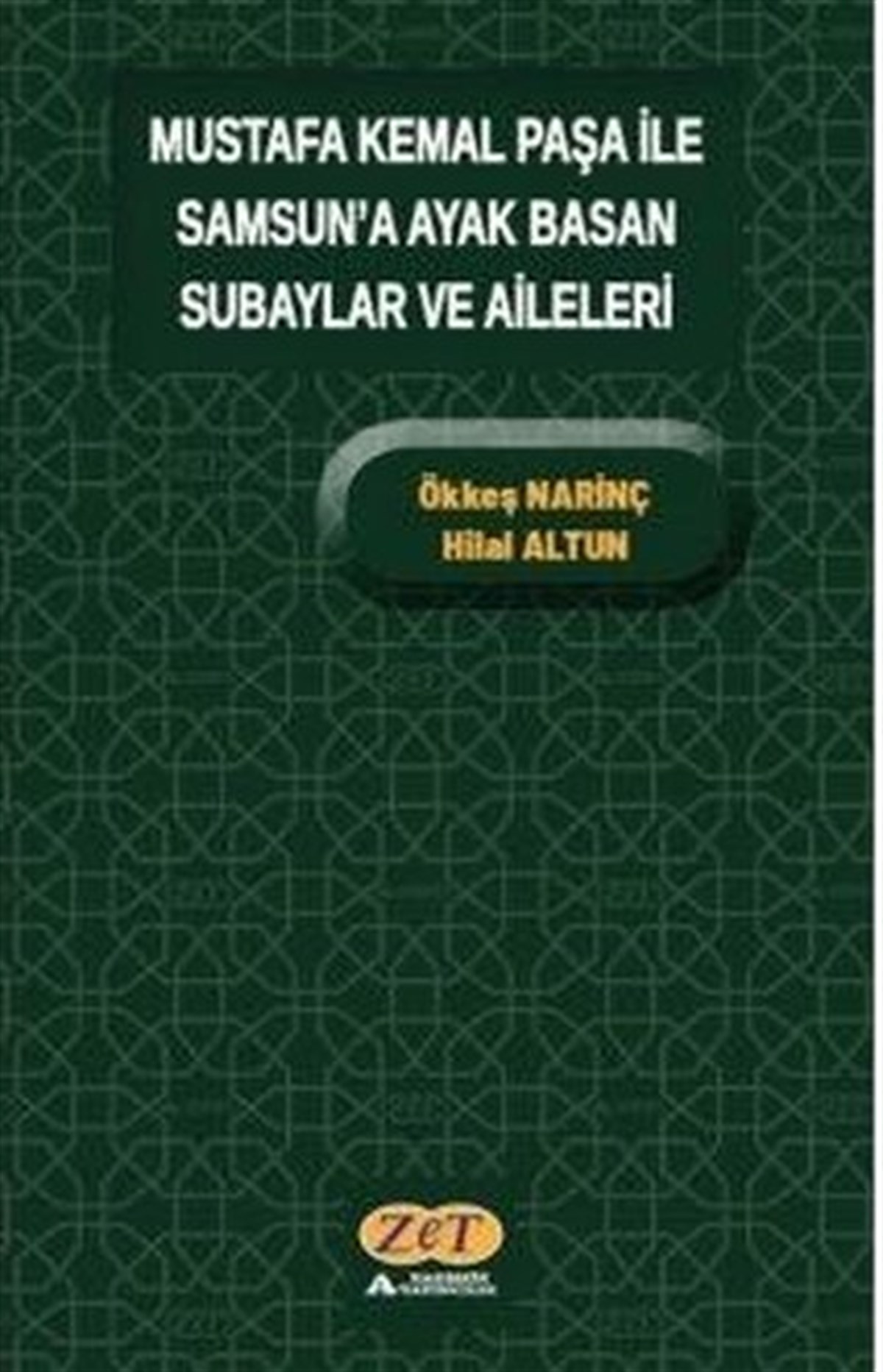 Hilal Altundaltürkische GeschichtsstudienMustafa Kemal Paşa ile Samsun'a Ayak Basan Subaylar ve Aileleri