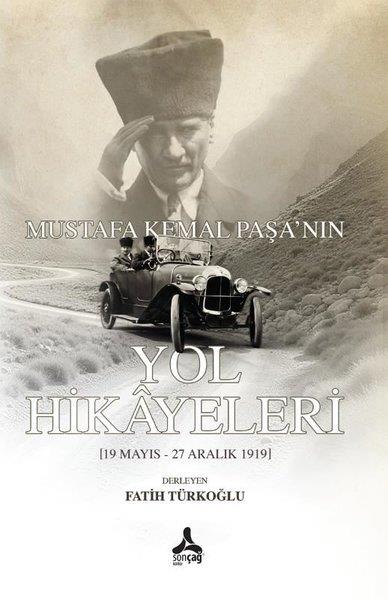 Fatih TürkoğluMustafa Kemal Atatürk KitaplarıMustafa Kemal Paşa'nın Yol Hikayeleri (19 Mayıs - 27 Aralık 1919)