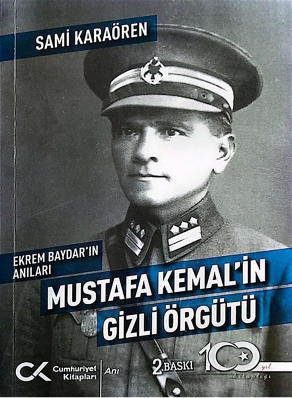 Sami KaraörenAnı & Mektup & Günlük KitaplarıMustafa Kemal'in Gizli Örgütü - Ekrem Baydar'ın Anıları