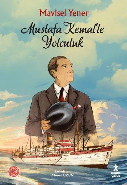 Mavisel YenerÇocuk Gençlik RomanlarıMustafa Kemal'le Yolculuk