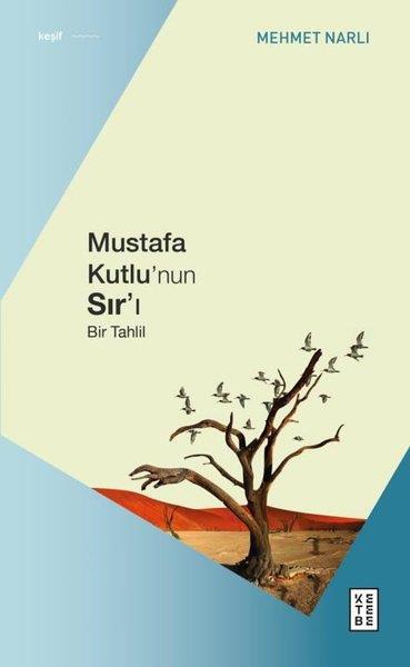 Mehmet NarlıEleştiri & Kuram & İnceleme KitaplarıMustafa Kutlunun Sır'ı - Bir Tahlil