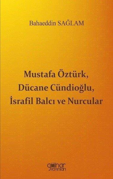 Bahaeddin SağlamDinMustafa Öztürk Dücane Cündioğlu İsrafil Balcı ve Nurcular