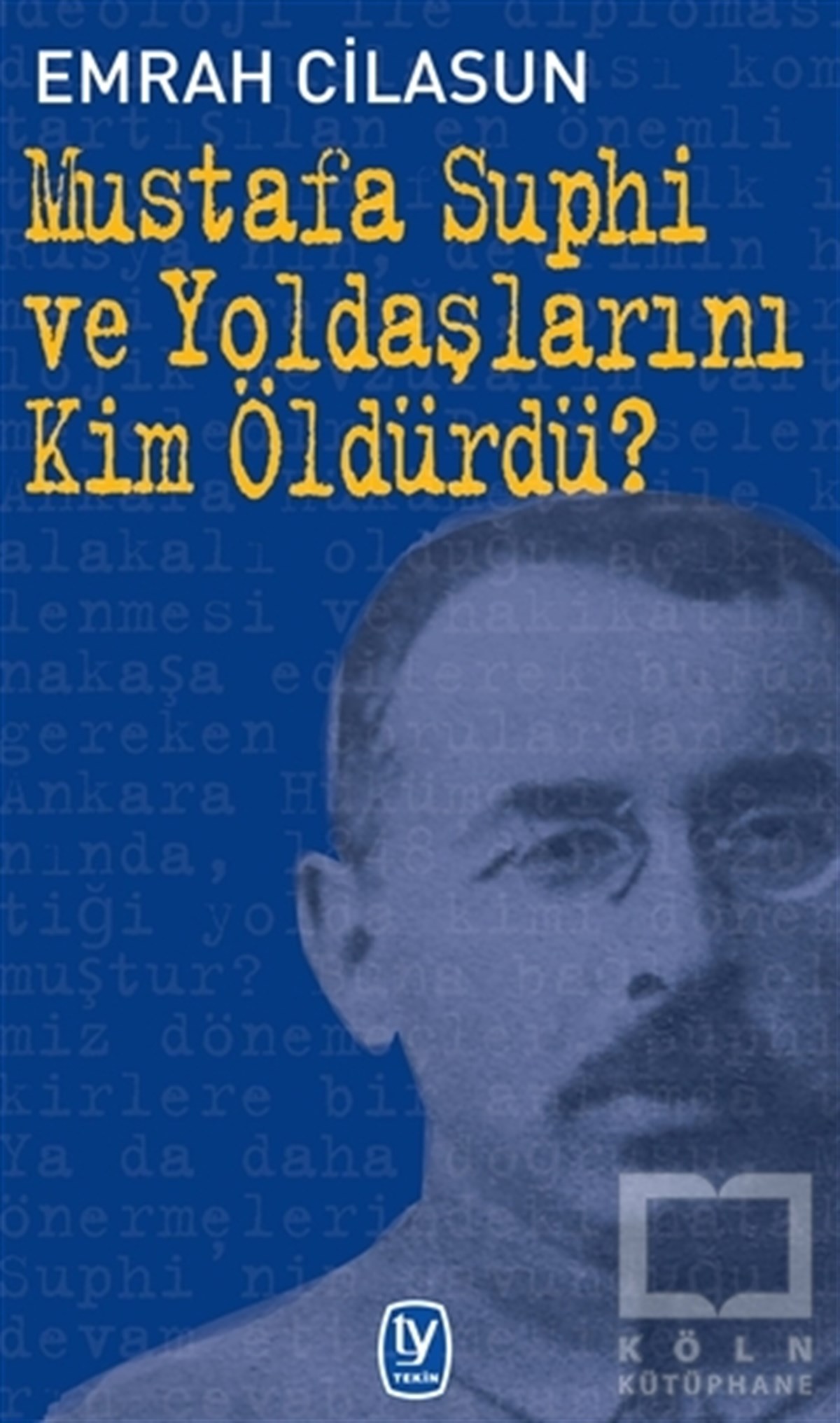 Emrah CilasunForschung & Untersuchung und NachschlagewerkeMustafa Suphi ve Yoldaşlarını Kim Öldürdü?