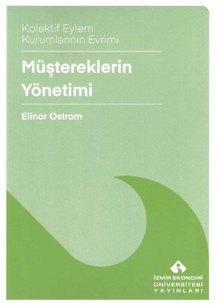 Elinor OstromIsletme - Is IdaresiMüştereklerin Yönetimi - Kolektif Eylem Kurumlarının Evrimi