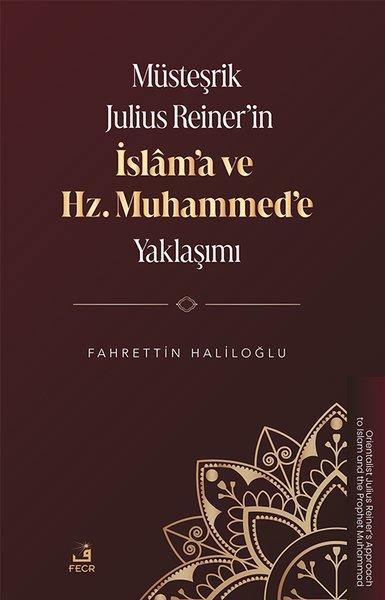 Fahrettin Haliloğluİslami KitaplarMusteşrik Julius Reiner'in İslam'a ve Hz. Muhammed'e Yaklaşımı