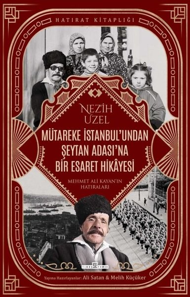 Nezih UzelTarihi Biyografi ve Otobiyografi KitaplarıMütareke İstanbul'undan Şeytan Adası'na Bir Esaret Hikayesi - Mehmet Ali Kayan'ın Hatıraları - Hatır