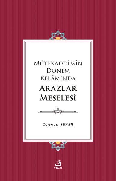 Zeynep Şekerİslami KitaplarMütekaddimin Dönem Kelamında Arazlar Meselesi