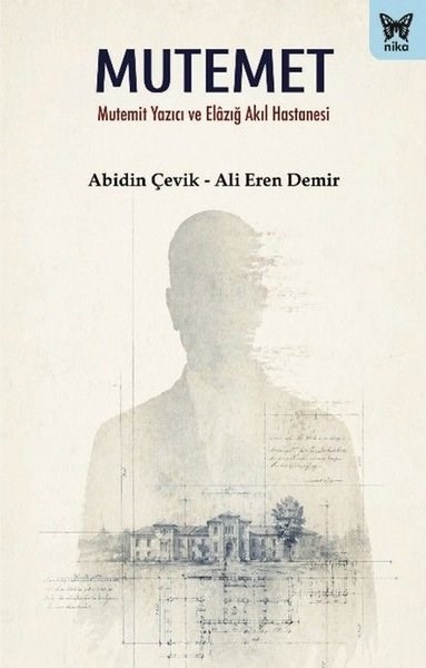 Abidin ÇevikPsychologieMutemet - Mutemit Yazıcı ve Elazığ Akıl Hastanesi