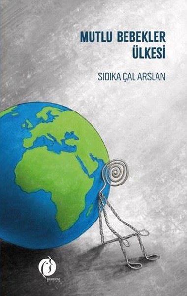 Sıdıka Çal ArslanÇocuk Gençlik RomanlarıMutlu Bebekler Ülkesi