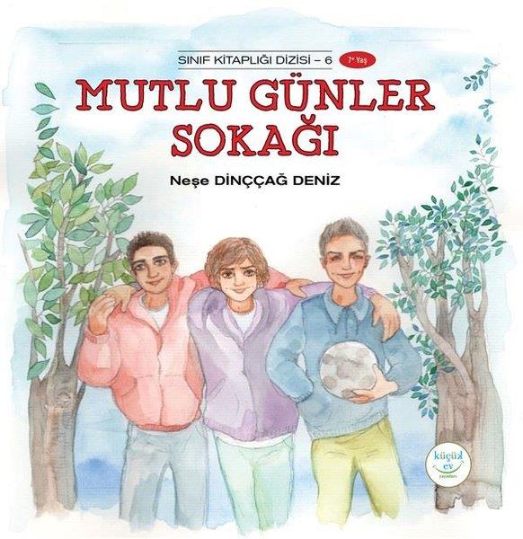 Neşe Dinççağ DenizÇocuk Gençlik RomanlarıMutlu Günler Sokağı - Sınıf Kitaplığı 6