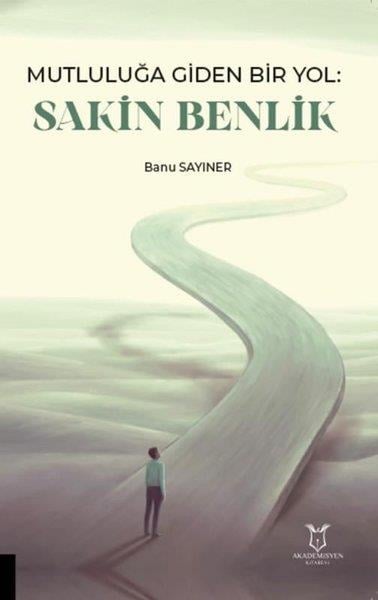 Banu SayınerEğitimMutluluğa Giden Bir Yol: Sakin Benlik